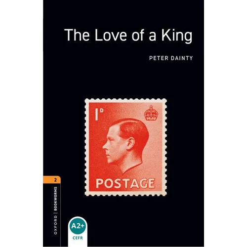Oxford Bookworms Library: The Love of a King: Level 2: 700-Word Vocabulary