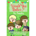 Would you Rather: The Family Friendly Book of Stupidly Silly, Challenging and Absolutely Hilarious Questions for Kids, Teens and Adults (Family Game B