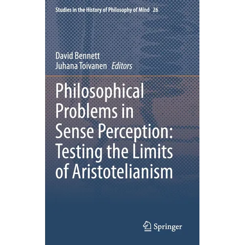 Philosophical Problems in Sense Perception: Testing the Limits of Aristotelianism