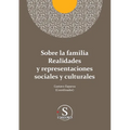 Sobre la familia realidades y representaciones sociales y culturales