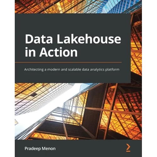 Data Lakehouse in Action: Architecting a modern and scalable data analytics platform