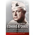 Lieutenant General Edward A. Craig: Warrior Six: Combat Leader in World War II and Korea