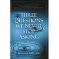 Three Questions We Never Stop Asking