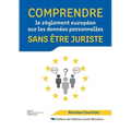 Comprendre le règlement européen sur les données personnelles sans être juriste