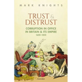 Trust and Distrust: Corruption in Office in Britain and Its Empire, 1600-1850