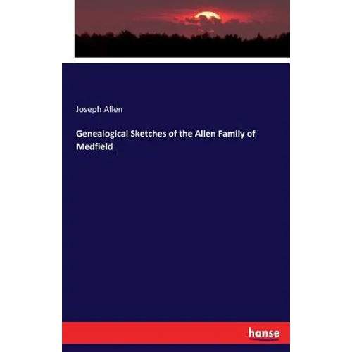 Genealogical Sketches of the Allen Family of Medfield