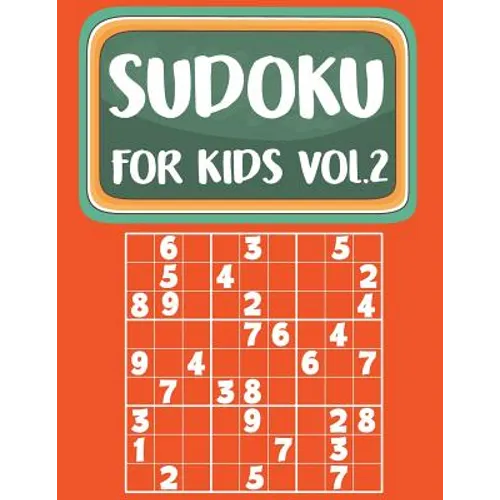 Sudoku For Kids: Sudoku Book For Kids Age 6-12 (Puzzles and Activity Book For Kids) - Volume.2: Sudoku Puzzles Book For Kids