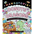 Mangatopia: Donuts and Dragons: A Fantastically Sweet Coloring Book
