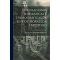 Esploraciones Jeográficas E Hidrográficas De José De Moraleda I Montero