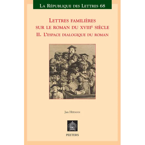 Lettres Familieres Sur Le Roman Du Xviiie Siecle: II. l'Espace Dialogique Du Roman