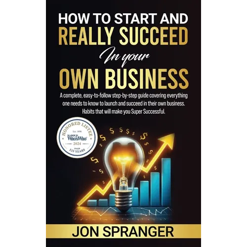 How to Start and Really Succeed in Your Own Business