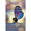 M.E. Myself and I - Diary of a Psychic: A Miracle Journey Surviving Chronic Illness