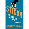 Sticky: The Secret Science of Surfaces