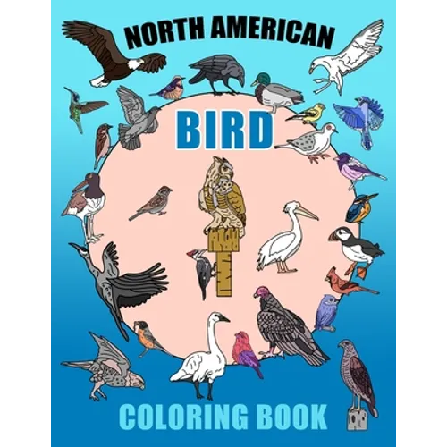 North American Bird Coloring Book: Learn With Nature, Educational Colouring Fun For Grades 3,4,5,6 (Homeschool Education) Ages 8-12