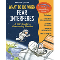What to Do When Fear Interferes, Revised Edition: A Kid's Guide to Overcoming Phobias