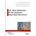 The 'New' Geopolitics in the Caucasus: What Role for the Eu?