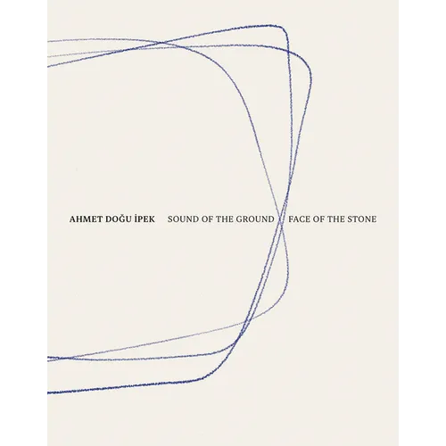 Ahmet Dogu Ipek: Sound of the Ground - Face of the Stone