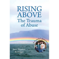 RISING ABOVE - The Trauma of Abuse: A Family's Journey