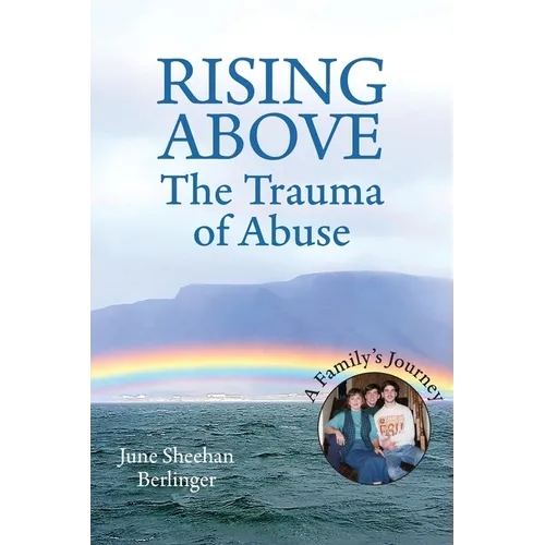 RISING ABOVE - The Trauma of Abuse: A Family's Journey