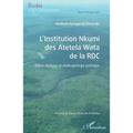 L'Institution Nkumi des Atetela Wata de la RDC: Ethno-histoire et anthropologie politique