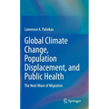 Global Climate Change, Population Displacement, and Public Health: The Next Wave of Migration