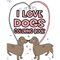 I Love Dogs Coloring Book: Little Dog Lovers Coloring Pages With Tracing Activities, Illustrations And Dog Designs To Color