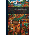 Monja Y Casada: Vírgen Y Martir. Historia De Los Tiempos De La Inquisición ......