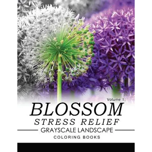 Blossom Stress Relief GRAYSCALE Landscape Coloring Books Volume 1
