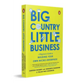 Big Country, Little Business: A Beginner's Guide to Building Your Own Micro-Enterprise