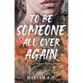 To Be Someone All Over Again