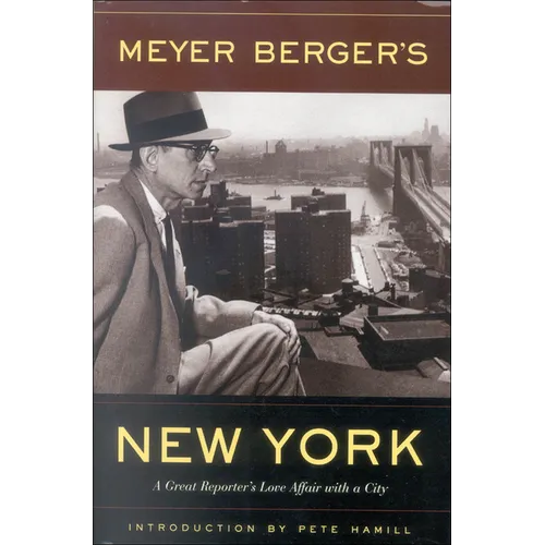 Meyer Berger's New York: A Great Reporter's Love Affair with a City