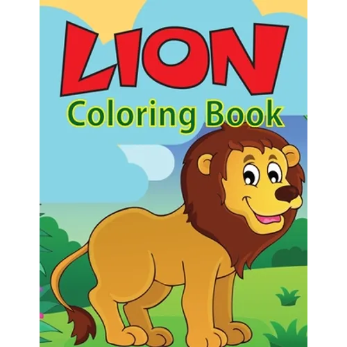 Lion Coloring Book: Great Coloring Book For Kids and Preschoolers, Simple and Cute designs, Ages 4-8 (Kids Coloring Activity Books)