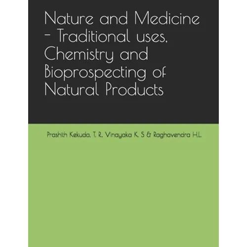 Nature and Medicine - Traditional uses, Chemistry and Bioprospecting of Natural Products