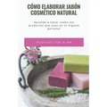 Cómo elaborar jabón cosmético natural: Aprende a hacer todos los productos que usas en tu higiene personal