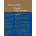 The Cambridge Dictionary of English Place-Names: Based on the Collections of the English Place-Name Society