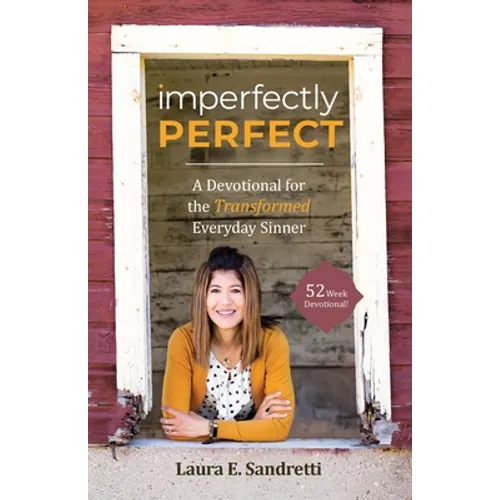 Imperfectly Perfect: A Devotional for the Transformed Everyday Sinner