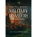 The 100 Worst Military Disasters in History