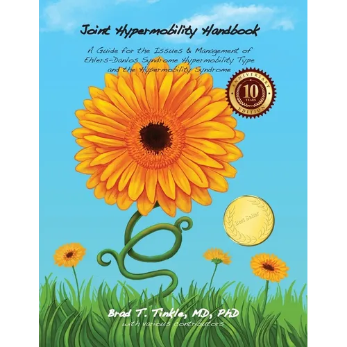 Joint Hypermobility Handbook 10th Anniversary Edition: A Guide for the Issues & Management of Ehlers-Danlos Syndrome Hypermobility Type and the Hyperm