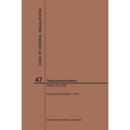 Code of Federal Regulations Title 47, Telecommunication, Parts 40-69, 2019