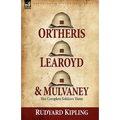 Ortheris, Learoyd & Mulvaney: the Complete Soldiers Three