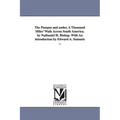 The Pampas and andes. A Thousand Miles' Walk Across South America. by Nathaniel H. Bishop. With An introduction by Edward A. Samuels ...