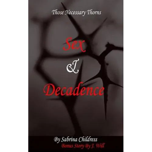 Those Necessary Thorns: Sex and Decadence