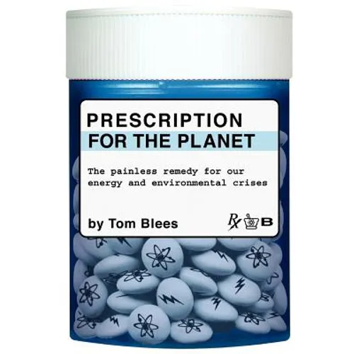 Prescription for the Planet: The Painless Remedy for Our Energy & Environmental Crises