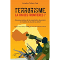 Terrorisme, la fin des frontières?: Nouveaux enjeux de la coopération douanière en matière de sécurité au Sahel