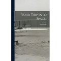 Your Trip Into Space;