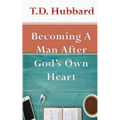 Becoming a Man After God's own Heart