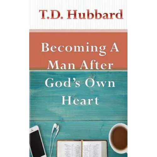 Becoming a Man After God's own Heart
