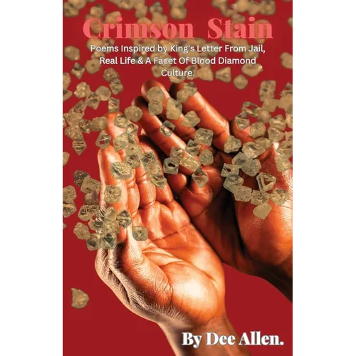 Crimson Stain: Poems Inspired by King's letter from jail, Real Life & a Facet of Blood Diamond Culture