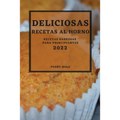Deliciosas Recetas Al Horno 2022: Recetas Sabrosas Para Principiantes