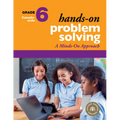 Hands-On Problem Solving, Grade 6: A Minds-On Approach